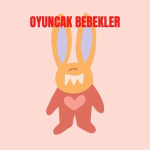 Oyuncak Bebekler